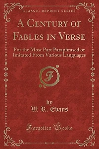 A Century of Fables Verse: For the Most Part Paraphrased or Imitated From Various Languages