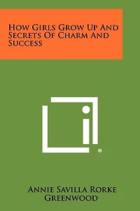 How Girls Grow Up and Secrets of Charm and Success