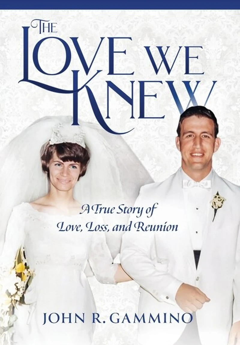 The Love We Knew: A True Story of Love, Loss