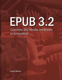 Epub 3.2: Concevez des eBooks modernes et accessibles
