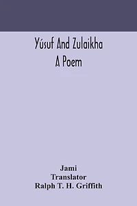 Yúsuf and Zulaikha: a poem