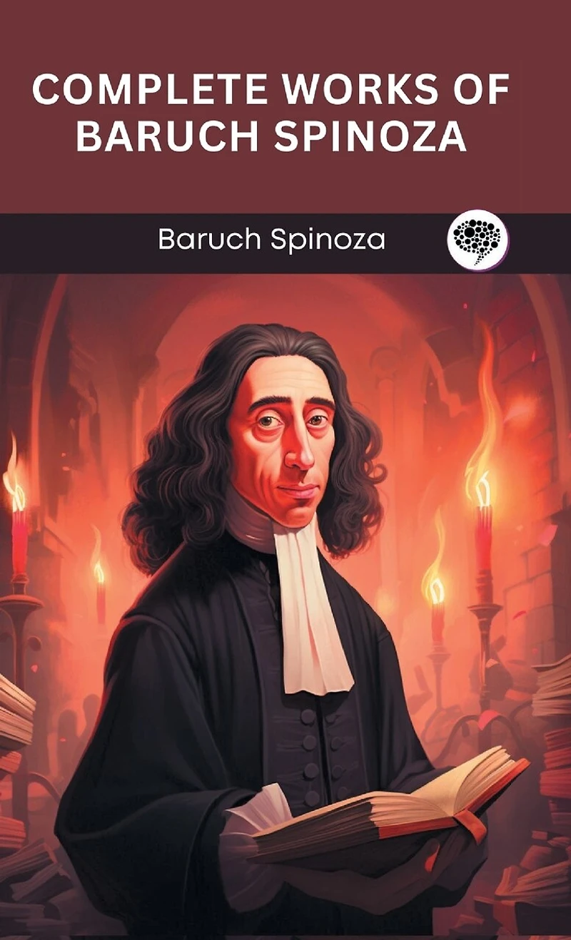 Complete Works of Baruch Spinoza (Grapevine edition