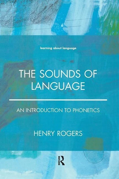 The Sounds of Language: An Introduction to Phonetics