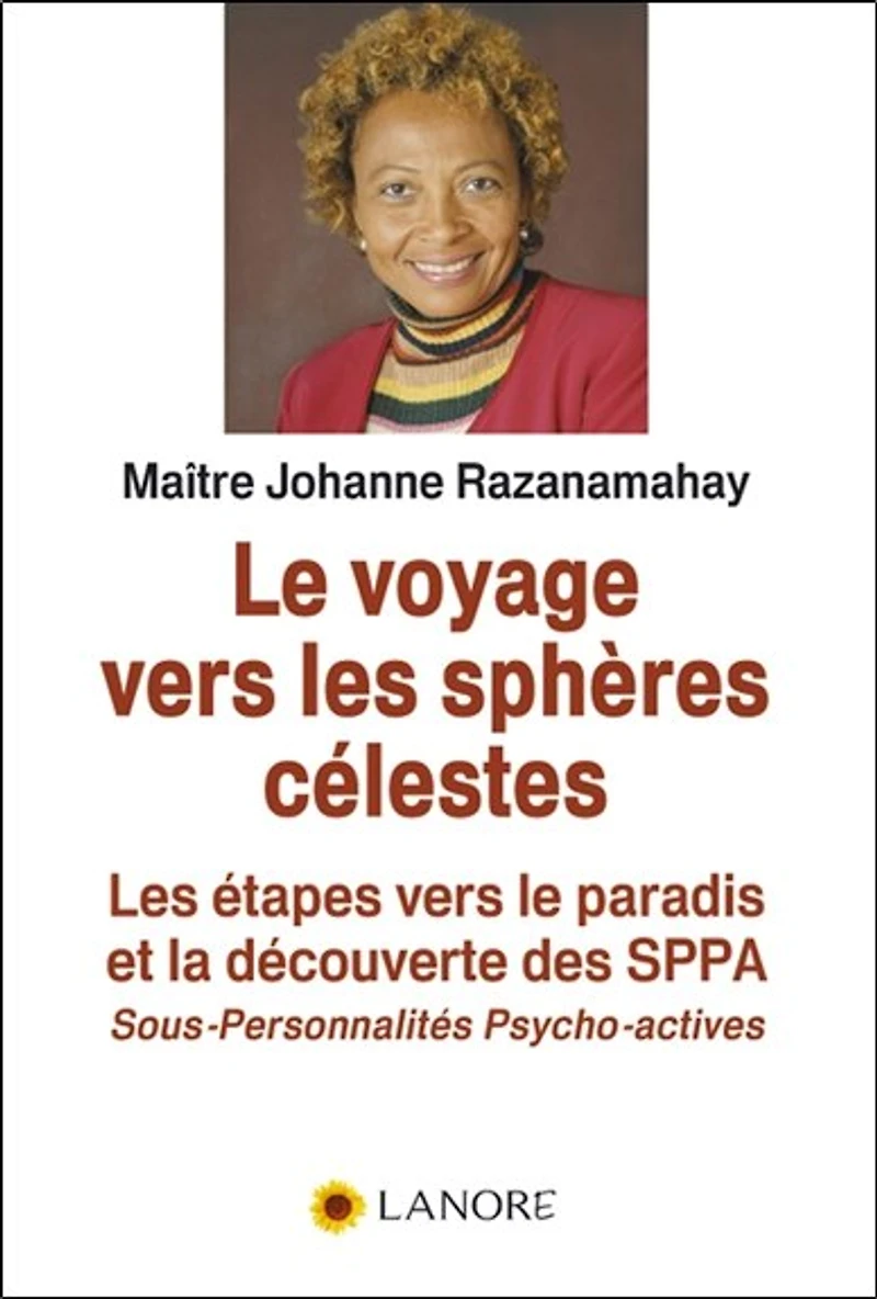 Le voyage vers les sphères célestes : les étapes vers le paradis et la découverte des SPPA (sous-personnalités psycho-actives): les étapes vers le paradis et la découverte des SPPA (sous-personnalités psycho-actives)