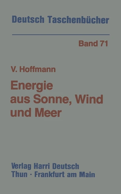 Energie aus Sonne, Wind und Meer: Möglichkeiten und Grenzen der erneuerbaren Energiequellen