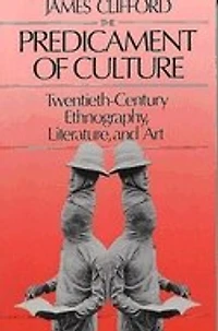 Predicament of Culture: Twentieth-Century Ethnography, Literature, and Art