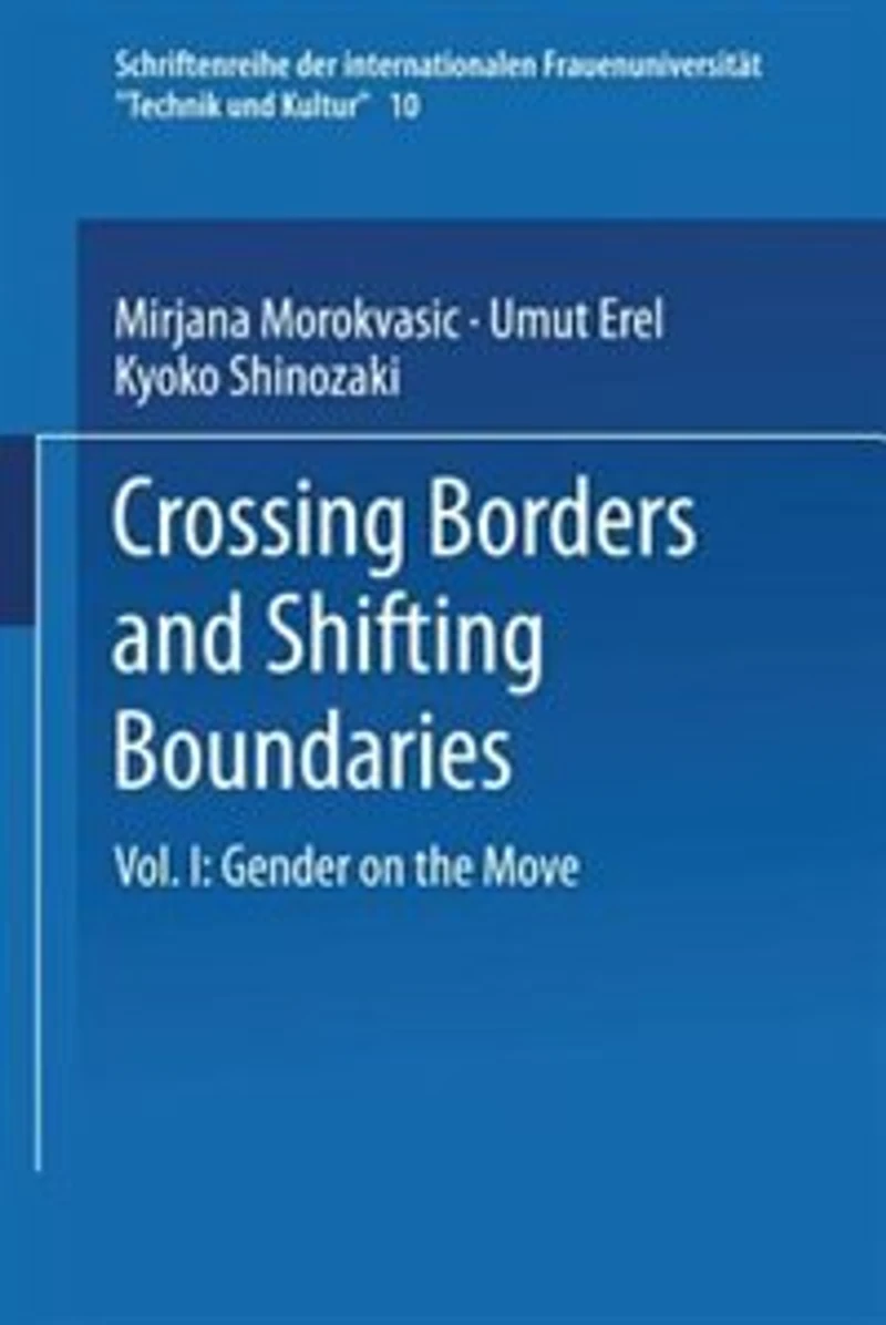 Crossing Borders and Shifting Boundaries: Vol. I: Gender on the Move