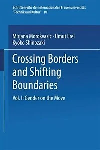 Crossing Borders and Shifting Boundaries: Vol. I: Gender on the Move