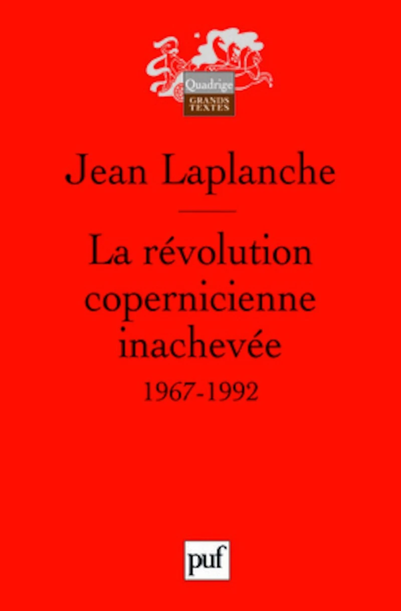 La révolution copernicienne inachevée: travaux 1967-1992