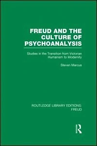 Freud And The Culture Of Psychoanalysis (rle: Freud): Studies Transition From Victorian Humanism To Modernity