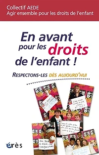 En avant pour les droits de l'enfant !: respectons-les dès aujourd'hui