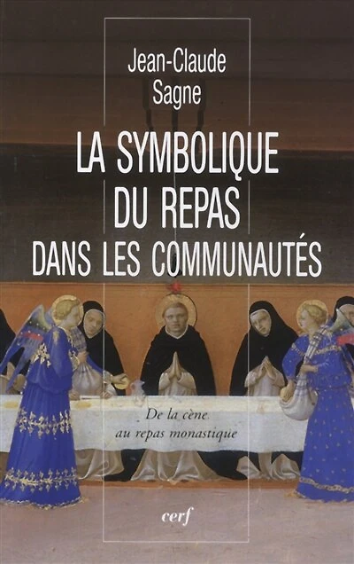 La symbolique du repas dans les communautés: de la Cène au repas monastique