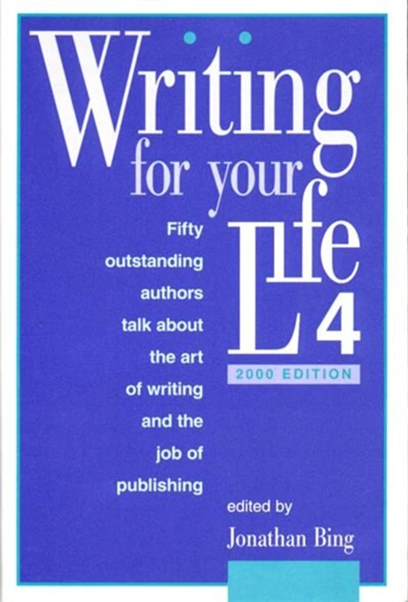 #4 Writing For Your Life: Todays Authors Talk About The Art Of And Publishing