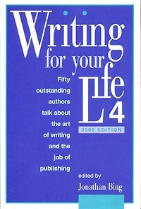 #4 Writing For Your Life: Todays Authors Talk About The Art Of And Publishing
