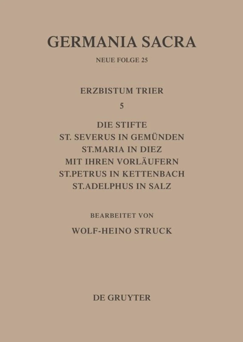Die Bistümer der Kirchenprovinz Trier. Das Erzbistum Trier 5: Die Stifte St. Severus in Gemünden, St. Maria in Diez mit ihren Vorläufern, St. Petrus in Kettenbach, St. Adelphus in Salz