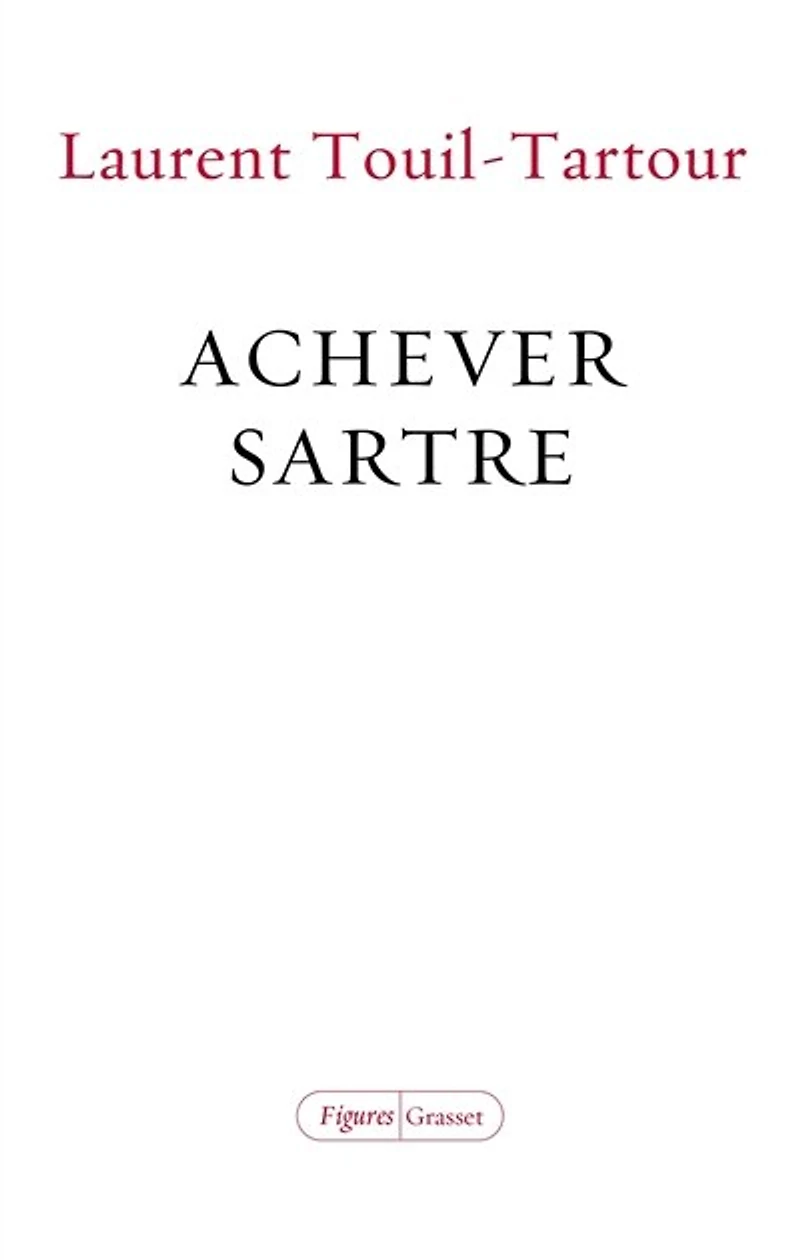 Achever Sartre : élucidations sur les dix dernières années de sa vie: vie