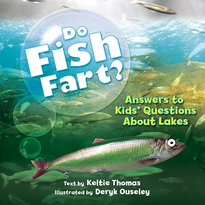 Do Fish Fart?: Answers To Kids' Questions About Lakes