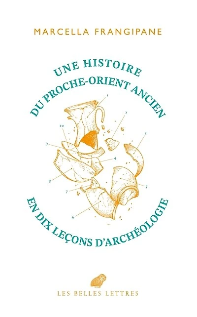 Une histoire du Proche-Orient ancien en dix leçons d'archéologie