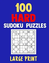 100 Hard Sudoku Puzzles Large Print: 8.5 x 11 Size - Brain Training For Seniors, Dementia and Parkinson's Patients, Adults of All Ages
