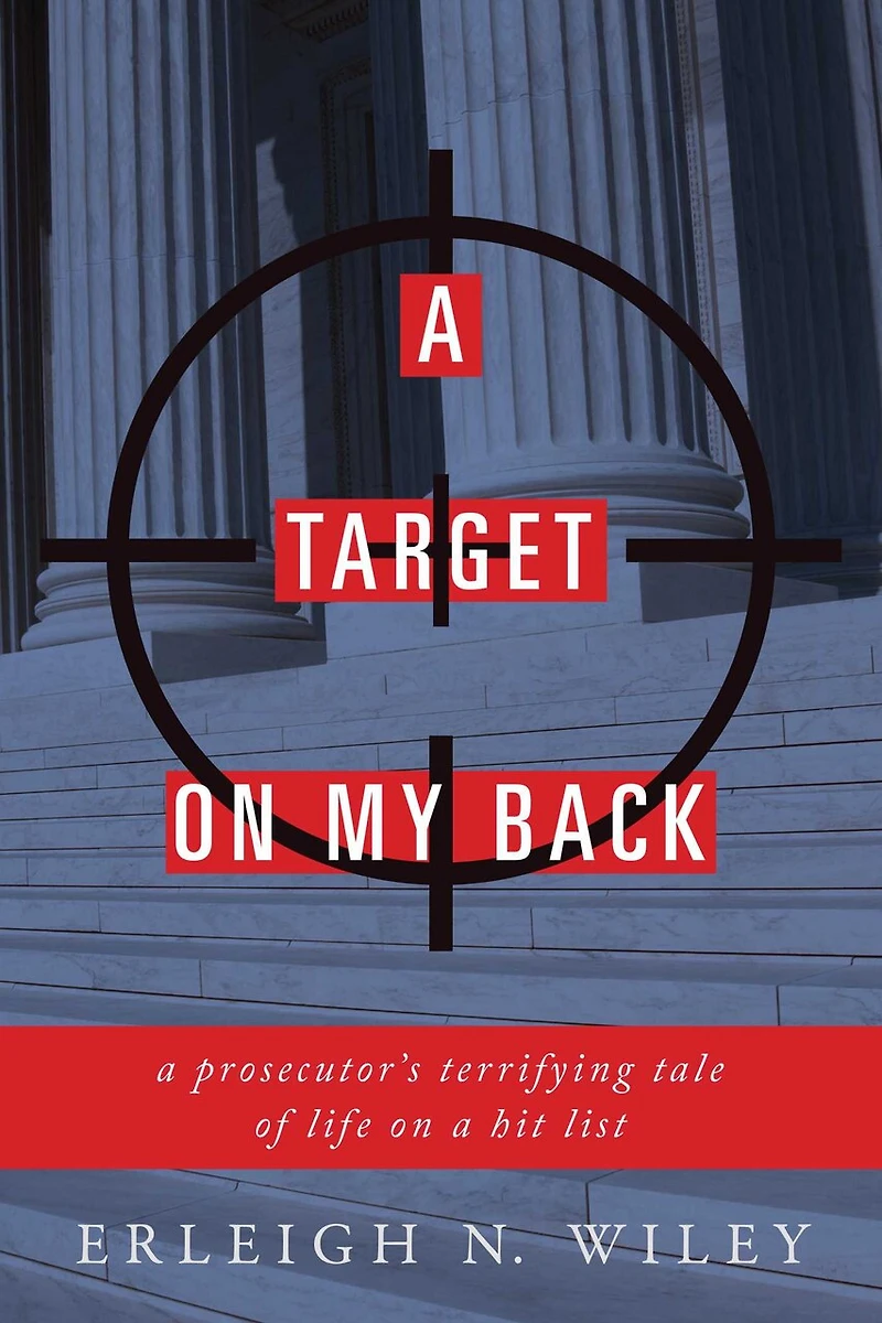 a Target on my Back: Prosecutor's Terrifying Tale of Life Hit List
