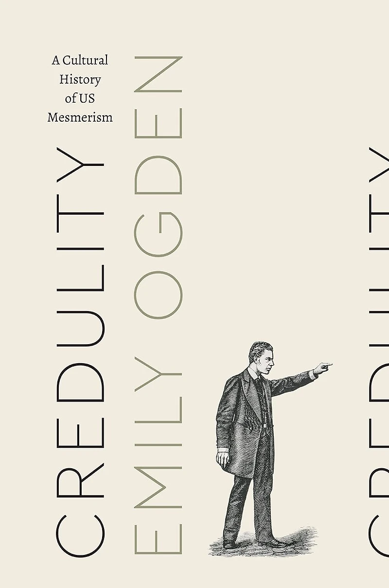 Credulity: A Cultural History Of Us Mesmerism