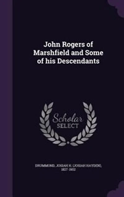 John Rogers of Marshfield and Some His Descendants