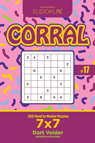Sudoku Corral - 200 Hard to Master Puzzles 7x7 (Volume 17)