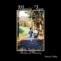 Mornin' Tiger: The Sunshine And Shadows Of Mourning