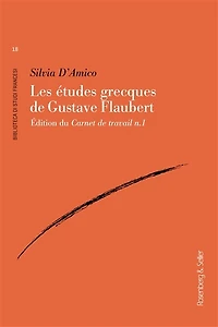 Les études grecques de Gustave Flaubert : édition du Carnet de travail n. 1: édition du Carnet de travail n. 1