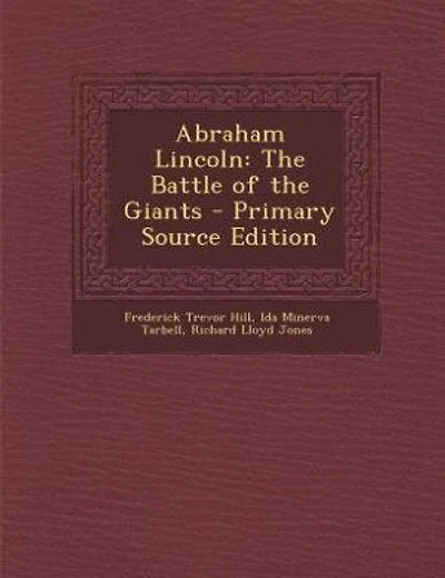 Abraham Lincoln: The Battle of the Giants - Primary Source Edition