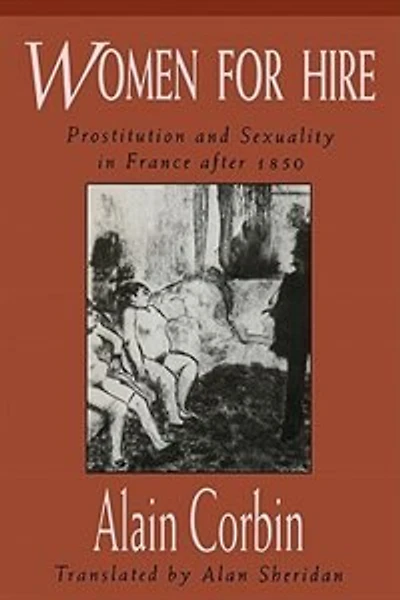 Women for Hire: Prostitution and Sexuality in France after 1850