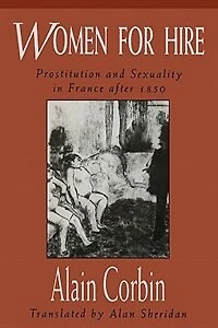Women for Hire: Prostitution and Sexuality in France after 1850