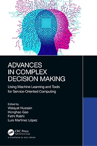 Advances Complex Decision Making: Using Machine Learning and Tools for Service-Oriented Computing