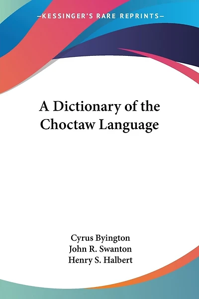 A Dictionary Of The Choctaw Language