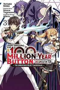 I Kept Pressing The 100-Million-Year Button and Came Out on Top, Vol. 3 (manga): Unbeatable Reject Swordsman