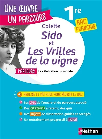 Analyse et étude de l'oeuvre - Sido et Les Vrilles de la vigne de Colette - Réussir son BAC Français 1re 2026 - Parcours associé La célébration du monde - Une oeuvre, un parcours