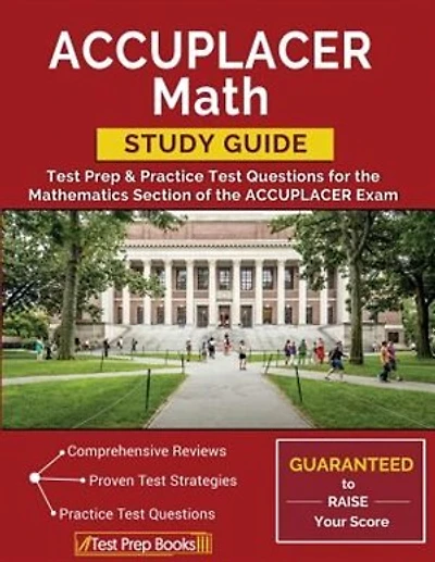 ACCUPLACER Math Study Guide: Test Prep & Practice Test Questions for the Mathematics Section of the ACCUPLACER Exam