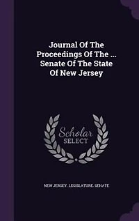 Journal Of The Proceedings ... Senate State New Jersey