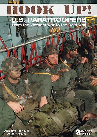 Hook Up!: Us Paratroopers From The Vietnam War To The Cold War
