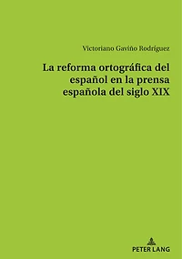 la reforma ortográfica del español en prensa española siglo XIX
