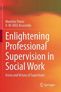 Enlightening Professional Supervision in Social Work: Voices and Virtues of Supervisors