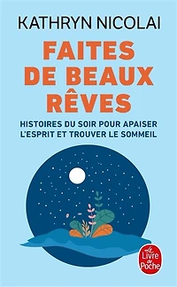 Faites de beaux rêves: histoires du soir pour apaiser l'esprit et trouver le sommeil