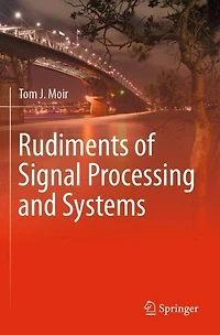 Rudiments of Signal Processing and Systems