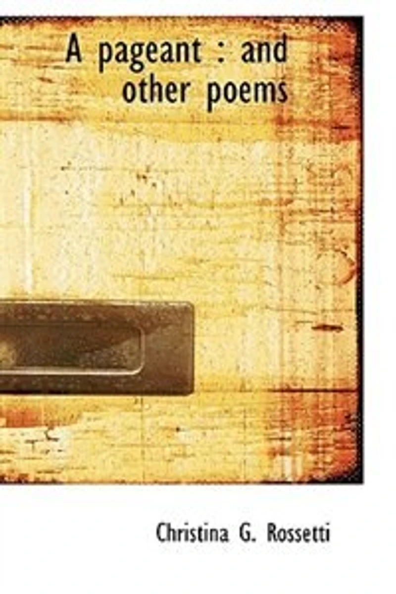 A Pageant: And Other Poems...