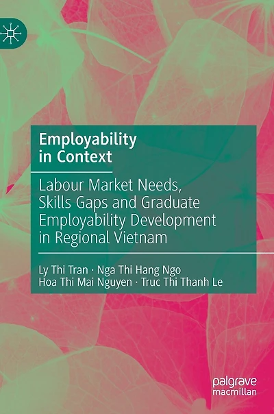Employability Context: Labour Market Needs, Skills Gaps and Graduate Development Regional Vietnam