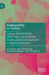 Employability Context: Labour Market Needs, Skills Gaps and Graduate Development Regional Vietnam