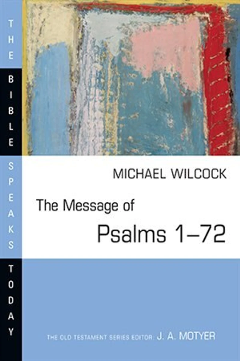 The Message Of Psalms 1 - - 72: Songs For The People Of God