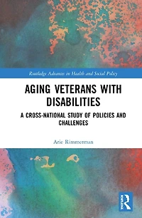 Aging Veterans with Disabilities: A Cross-National Study of Policies and Challenges