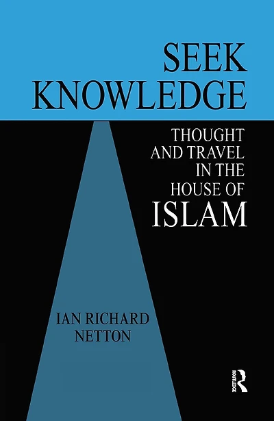 Seek Knowledge: Thought and Travel the House of Islam