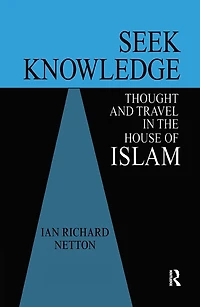 Seek Knowledge: Thought and Travel the House of Islam